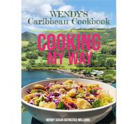 Wendy's Caribbean Cookbook: Cooking My Way