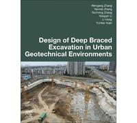 Wengang Zhang Yanmei Zhang Runhon Design of Deep Braced Excavation (Tascabile)