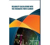 Wenhui Mo Reliability Calculations with the Stochastic Finite Elemen (Tascabile)