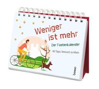 Weniger ist mehr - der Fastenkalender: 40 Tipps, bewusst zu leben