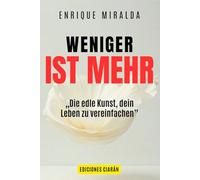 Weniger ist mehr: „Die edle Kunst, dein Leben zu vereinfachen”