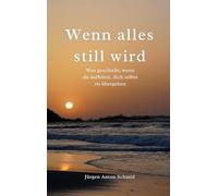 Wenn alles still wird: Was geschieht, wenn du aufhörst, dich selbst zu übergehen