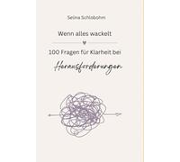 Wenn alles wackelt - 100 Fragen für Klarheit bei Herausforderungen