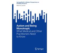 Wenn B. Lawson Autism and Being Monotropic (Tascabile)