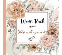 Wenn Buch zur Hochzeit | Persönliches Geschenk für das Brautpaar | Geschenkbuch mit 22 liebevollen und witzigen Sprüchen für das Hochzeitspaar | ... Geschenkidee für das verheiratete Paar