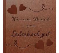 Wenn Buch zur Lederhochzeit - Das perfekte Geschenk zum 3. Hochzeitstag - persönliches Geschenkbuch mit 22 witzigen und liebevollen Sprüchen zum ... für das Ehepaar mit Geldgeschenk Option