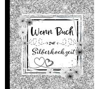 Wenn Buch zur Silberhochzeit - persönliches Geschenk zum 25. Hochzeitstag - 22 liebevolle & witzige Sprüche für Ehepaare: Geld oder Gutschein kreativ verschenken | Geschenkbuch für Paare