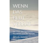 WENN DAS BLUT VERRÄT: Der Preis des Egoismus, des Neids und des Verrats