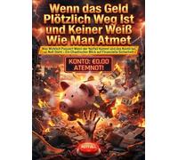 Wenn das Geld Plötzlich Weg Ist und Keiner Weiß Wie Man Atmet: Was Wirklich Passiert Wenn der Notfall Kommt und das Konto bei Null Steht - Ein Chaotischer Blick auf Finanzielle Sicherheit