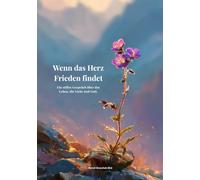 Wenn das Herz Frieden findet: Ein besonderes Geschenk für Senioren - mit Worten die vom Weg zu Gott erzählen