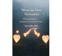 Wenn Das Herz Still Wird: Gleichgültigkeit verstehen und überwinden