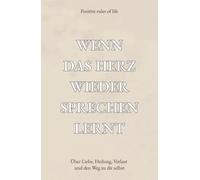 Wenn das Herz wieder sprechen lernt: Über Liebe, Heilung, Verlust und den Weg zu dir selbst
