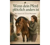 Wenn dein Pferd plötzlich anders ist: Was stimmt mit meinem Pferd nicht?