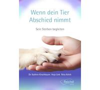 Wenn dein Tier Abschied nimmt: Sein Sterben begleiten