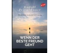 Wenn der beste Freund geht: Eine Geschichte von Abschied und Erinnerung