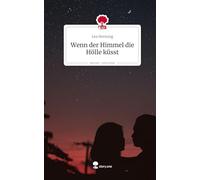 Wenn der Himmel die Hölle küsst. Life is a Story - story.one
