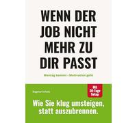 Wenn der Job nicht mehr zu dir passt: Montag kommt - Motivation geht.: Wie du herausfindest, ob Selbstständigkeit eine echte Option für dich ist - mit klarer Entscheidungsstruktur, Fördermittel-Wissen und einem 30 Tage-Plan für deinen beruflichen Neustart.