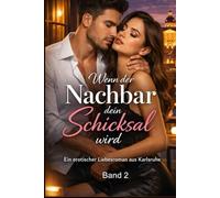 Wenn der Nachbar dein Schicksal wird - Band 2: Ein erotischer Liebesroman aus Karlsruhe