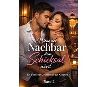 Wenn der Nachbar dein Schicksal wird - Band 2: Ein erotischer Liebesroman aus Karlsruhe