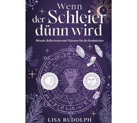 Wenn der Schleier dünn wird: Rituale, Reflexionen und Visionen für die Rauhnächte