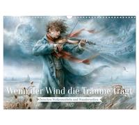 Wenn der Wind die Träume trägt (Wandkalender 2027 DIN A3 quer), CALVENDO Monatsk