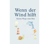 Wenn der Wind hilft: Kleine Wege zum Mut