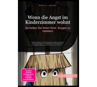 Wenn die Angst im Kinderzimmer wohnt: So helfen Sie Ihrem Kind, Sorgen zu meistern