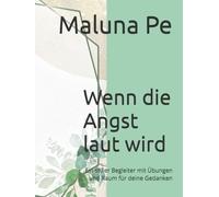 Wenn die Angst laut wird: Ein stiller Begleiter mit Übungen und Raum für deine Gedanken