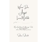 Wenn die Angst leise mitlebt: Krankheitsangst, Panik und Zwangsgedanken - Mein Weg durch Trauma, Kontrolle und Vertrauen