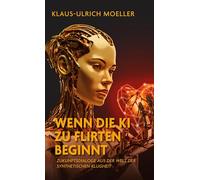 Wenn die KI zu flirten beginnt: Zukunftsdialoge aus der Welt der synthetischen Klugheit