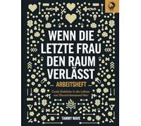 Wenn Die Letzte Frau Den Raum Verlässt Arbeitsheft: Coole Einblicke in die Lehren von Vincent-Immanuel Herr