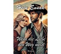 Wenn die Liebe den Weg weist: Ein Roman über Nähe, Neuanfang und norddeutsche Lebenskunst