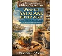 WENN DIE SALZLAKE BITTER WIRD: Ein kulinarischer Cosy-Crime-Roman aus der Ich-Perspektive (Band 3)