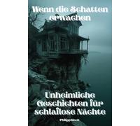 Wenn die Schatten erwachen - Unheimliche Geschichten für schlaflose Nächte: Eine Sammlung düsterer Gruselgeschichten, inspiriert von alten Legenden und unheimlichen Erzählungen aus der Türkei