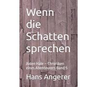 Wenn die Schatten sprechen: Aiden Hale - Chroniken eines Abenteurers Band 5