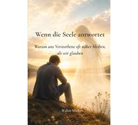 Wenn die Seele antwortet: Warum uns Verstorbene oft näher bleiben, als wir glauben