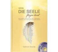 Wenn die Seele fliegen lernt (Special Edition): Eine wahre Geschichte über Akzeptanz, Toleranz und unser grenzenloses Dasein