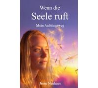 Wenn die Seele ruft: Mein Aufstiegsweg