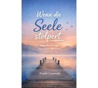 Wenn die Seele Stolpert: Wege durch Ankst, Depression und Krisen