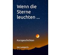 Wenn die Sterne leuchten ...: Kurzgeschichten zum Entspannen