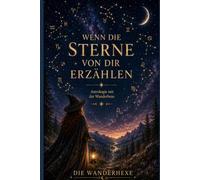 Wenn die Sterne von dir erzählen: Astrologie mit der Wanderhexe