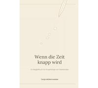 Wenn die Zeit knapp wird: Ein Begleitbuch für Angehörige von Sterbenden