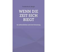 Wenn die Zeit sich biegt: Im zerbrechlichen Licht der Erinnerung