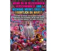 Wenn du in Beziehungen verschwindest und niemand merkt, dass du eigentlich da warst