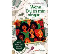 Wenn Du in mir singst …: Mein geistliche Lieder-Journal