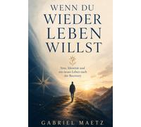 Wenn du wieder leben willst: Sinn, Identität und ein neues Leben nach der Recovery