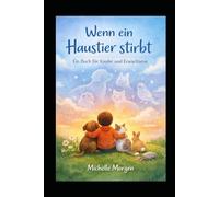 Wenn ein Haustier stirbt: Ein Buch für Kinder und Erwachsene - Mitmachbuch