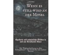 Wenn es still wird an der Mosel: Spukorte und unheimliche Stätten in und um Bernkastel-Kues.