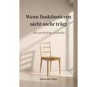 Wenn Funktionieren nicht mehr trägt: Eine persönliche Geschichte