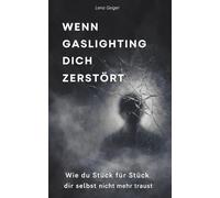 Wenn Gaslighting dich zerstört: Wie du Stück für Stück dir selbst nicht mehr traust